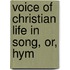 Voice Of Christian Life In Song, Or, Hym