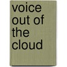 Voice Out Of The Cloud door Arthur Tappan Pierson