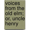 Voices From The Old Elm; Or, Uncle Henry door H.P. Andrews