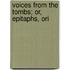 Voices From The Tombs; Or, Epitaphs, Ori