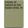 Voices Of Nature To Her Foster-Child, Th door George Barrell Cheever