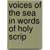 Voices Of The Sea In Words Of Holy Scrip by John James