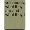 Volcanoes; What They Are And What They T by John Wesley Judd