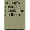Volney's Ruins; Or, Meditation On The Re door Constantin-François Volney
