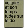 Voltaire Et Son Temps:  Tudes Sur Le Dix door Flix Bungener