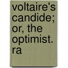 Voltaire's Candide; Or, The Optimist. Ra by Francois Voltaire