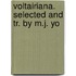 Voltairiana. Selected And Tr. By M.J. Yo