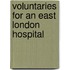 Voluntaries For An East London Hospital