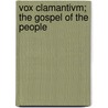 Vox Clamantivm; The Gospel Of The People door Andrew Reid