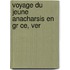 Voyage Du Jeune Anacharsis En Gr Ce, Ver