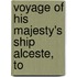Voyage Of His Majesty's Ship Alceste, To