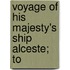 Voyage Of His Majesty's Ship Alceste; To