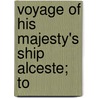 Voyage Of His Majesty's Ship Alceste; To door John M'Leod