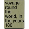 Voyage Round The World, In The Years 180 door Ivan Fedorovich Kruzenshtern