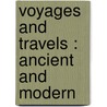Voyages And Travels : Ancient And Modern door Charles William Eliot