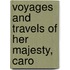 Voyages And Travels Of Her Majesty, Caro