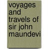 Voyages And Travels Of Sir John Maundevi by John Maundeville