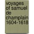 Voyages Of Samuel De Champlain 1604-1618