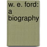 W. E. Ford: A Biography door John Davys Beresford