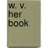 W. V. Her Book