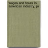 Wages And Hours In American Industry, Ju door National Industrial Conference Board