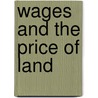 Wages And The Price Of Land door Henry Rawie