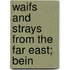 Waifs And Strays From The Far East; Bein