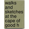 Walks And Sketches At The Cape Of Good H door Robert Semple
