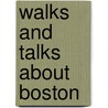 Walks And Talks About Boston door Edward Joseph Harrington O'Brien