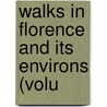 Walks In Florence And Its Environs (Volu by Ann Susan Horner