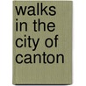Walks In The City Of Canton by John Henry Gray