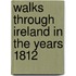 Walks Through Ireland In The Years 1812