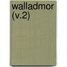 Walladmor (V.2) by Thomas de Quincey