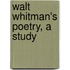 Walt Whitman's Poetry, A Study