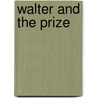 Walter And The Prize by Walter