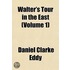 Walter's Tour In The East (Volume 1)