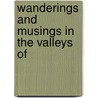 Wanderings And Musings In The Valleys Of door James Aitken] [Wylie