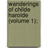 Wanderings Of Childe Harolde (Volume 1);