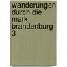 Wanderungen durch die Mark Brandenburg 3 by Theodor Fontane