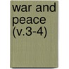 War And Peace (V.3-4) door Count Leo Nikolayevich Tolstoy