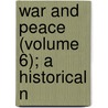War And Peace (Volume 6); A Historical N door Leo Nikolayevich Tolstoy
