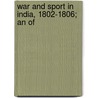 War And Sport In India, 1802-1806; An Of door John Pester