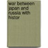 War Between Japan And Russia With Histor