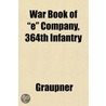 War Book Of "E" Company, 364th Infantry door Graupner