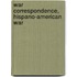 War Correspondence, Hispano-American War