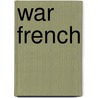 War French by Cornlis De Witt Willcox