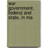 War Government, Federal And State, In Ma