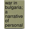 War In Bulgaria; A Narrative Of Personal door Valentine Baker