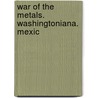 War Of The Metals. Washingtoniana. Mexic door Noyes