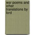 War Poems And Other Translations By Lord